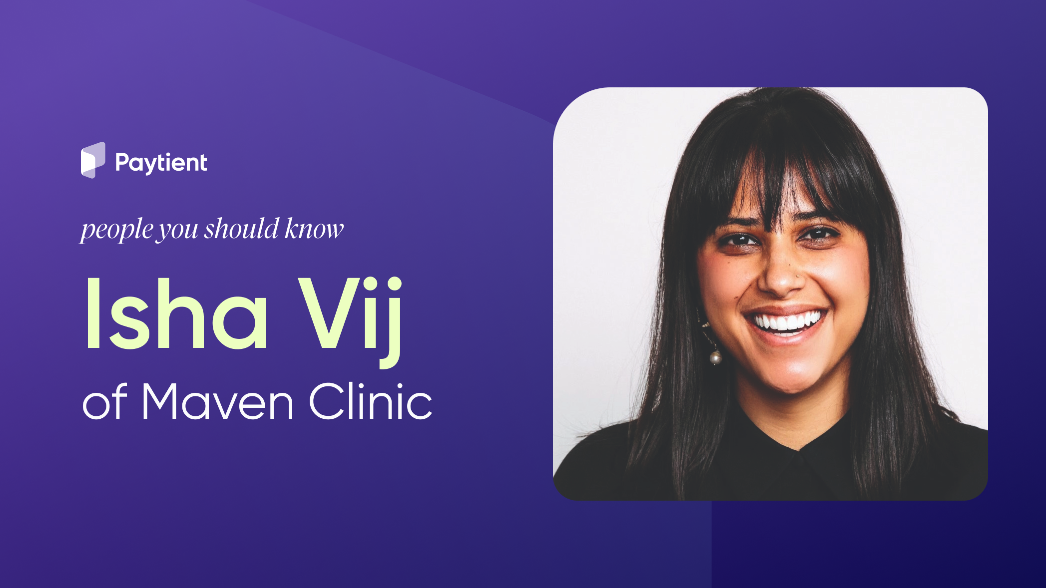 People You Should Know Isha Vij, Maven Clinic